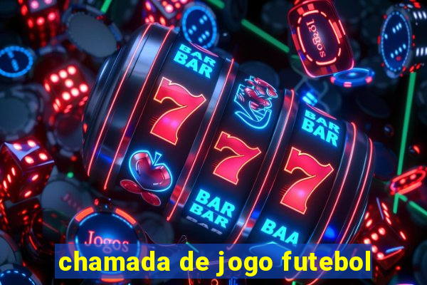 chamada de jogo futebol